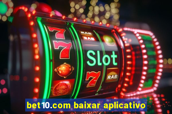 bet10.com baixar aplicativo